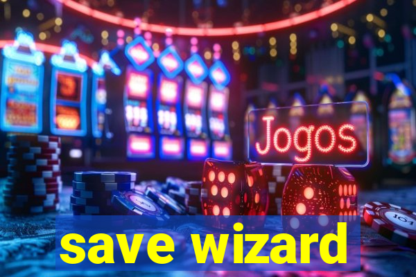 save wizard